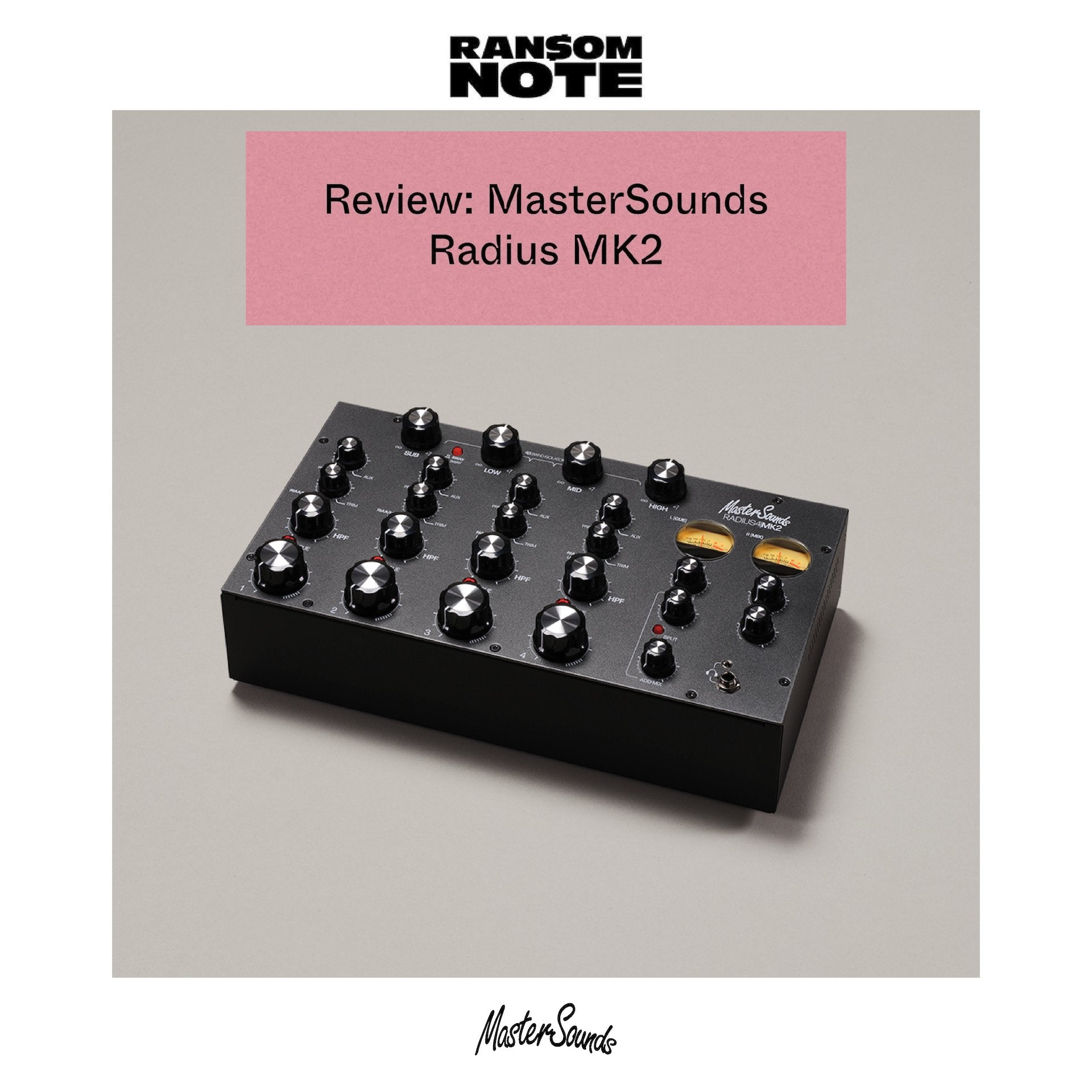 "The Ideal Mixer For Both At Home And In The Dance": Ransom Note Recommends Radius MK2. - MasterSounds