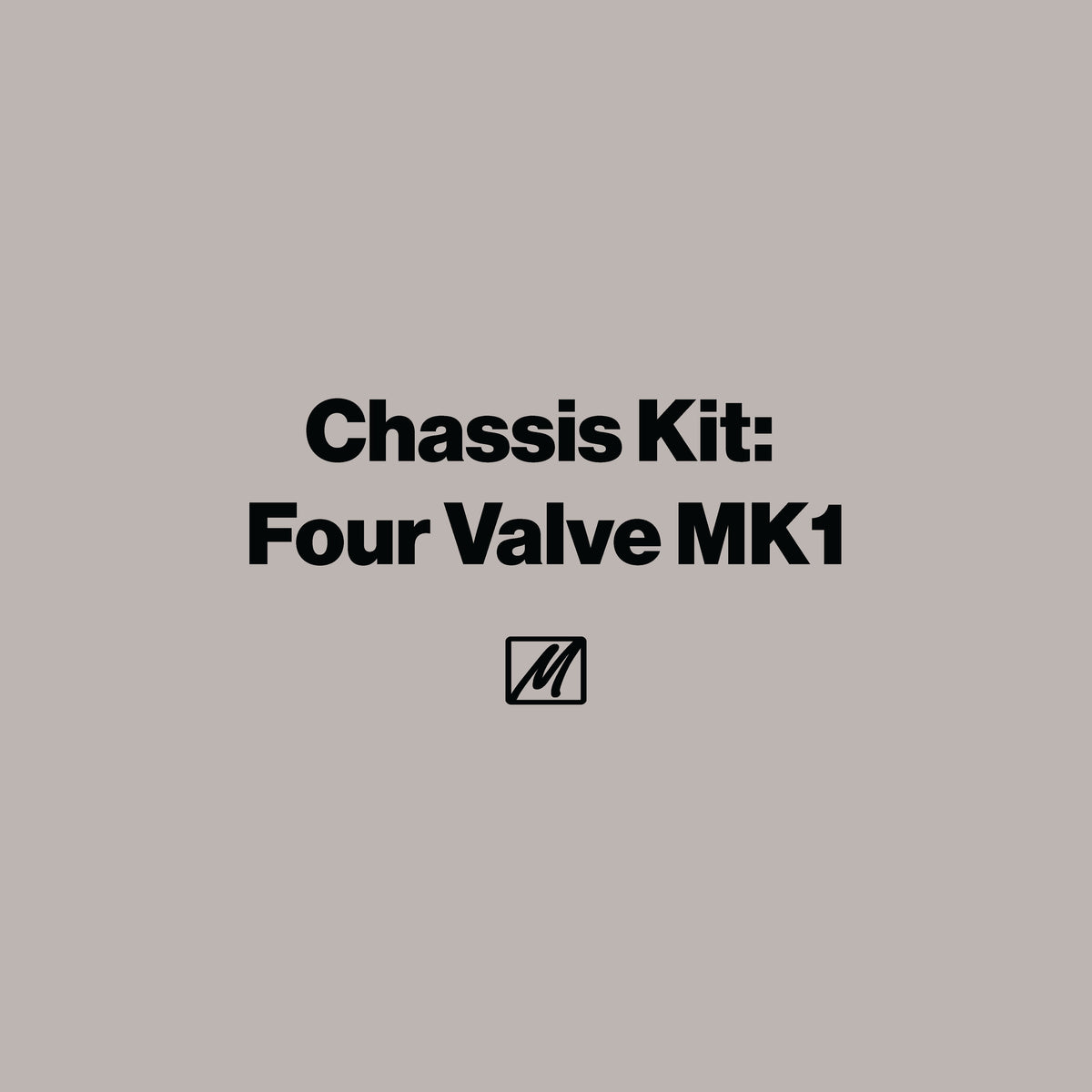 Chassis Kit: Four Valve MK1 - MasterSounds