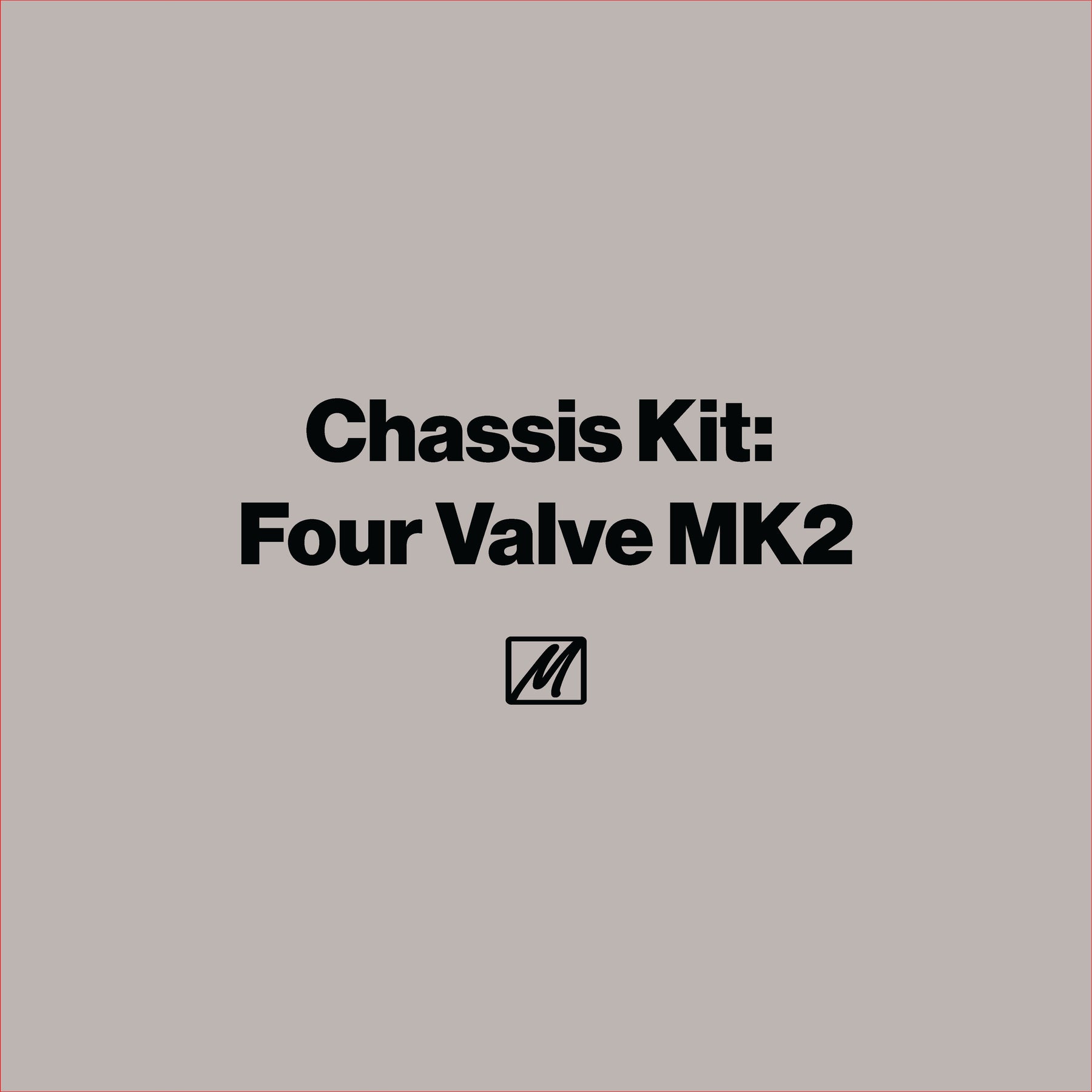 Chassis Kit: Four Valve MK2 - MasterSounds