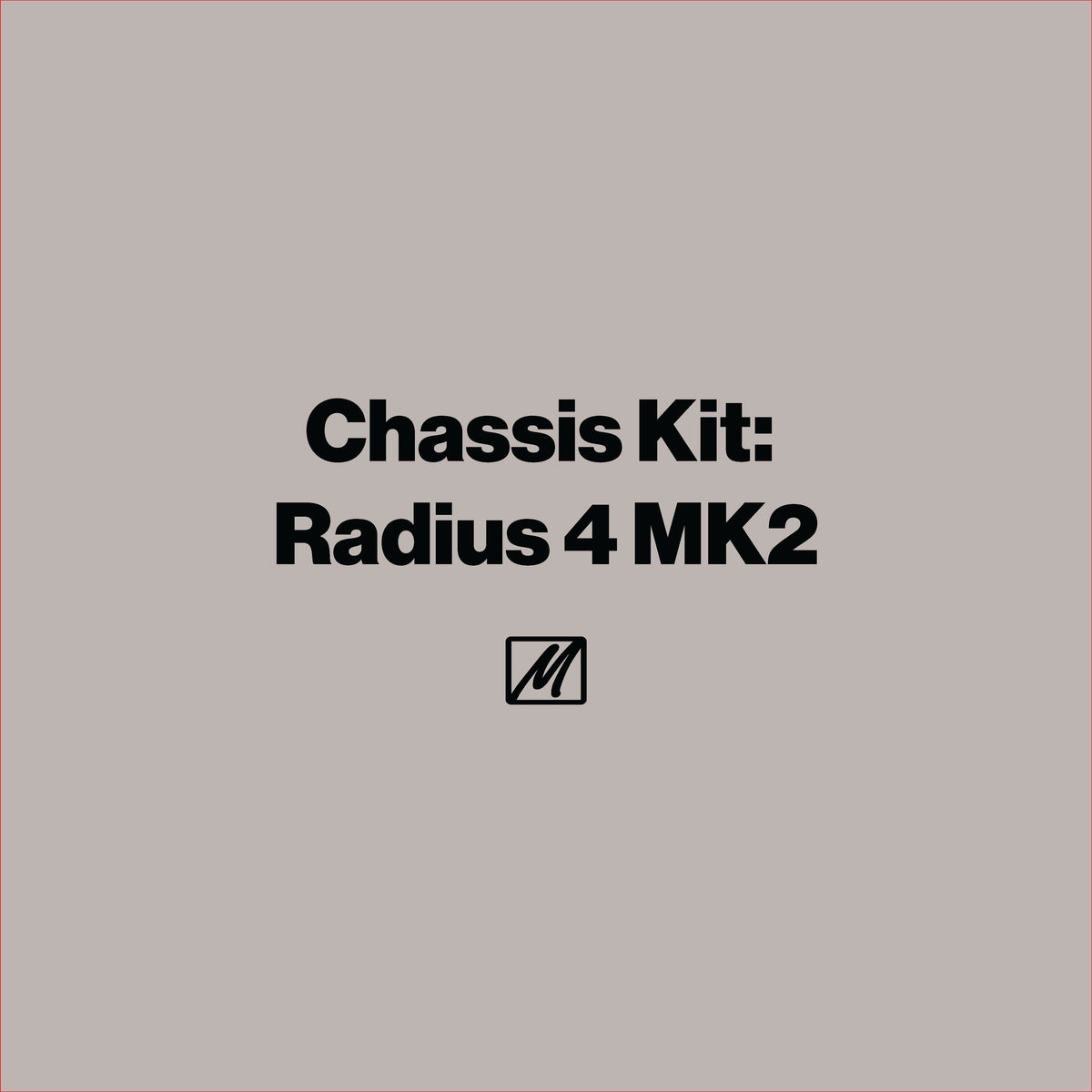 Chassis Kit: Radius 4 MK2 - MasterSounds