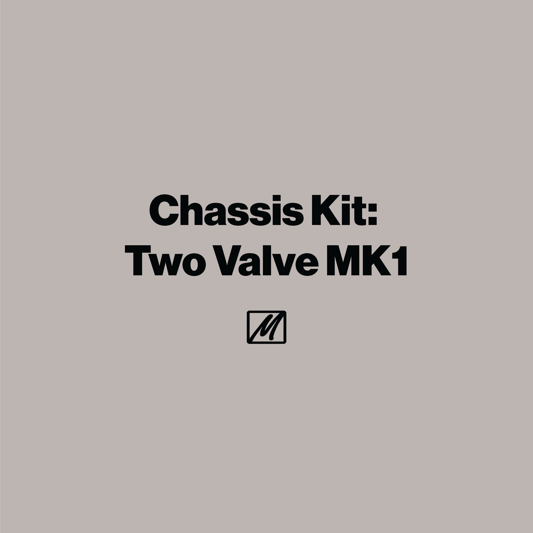 Chassis Kit: Two Valve MK1 - MasterSounds